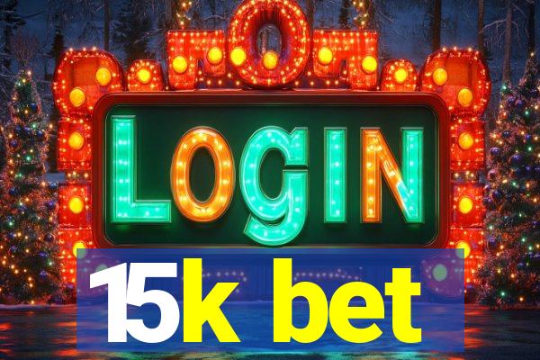 15k bet